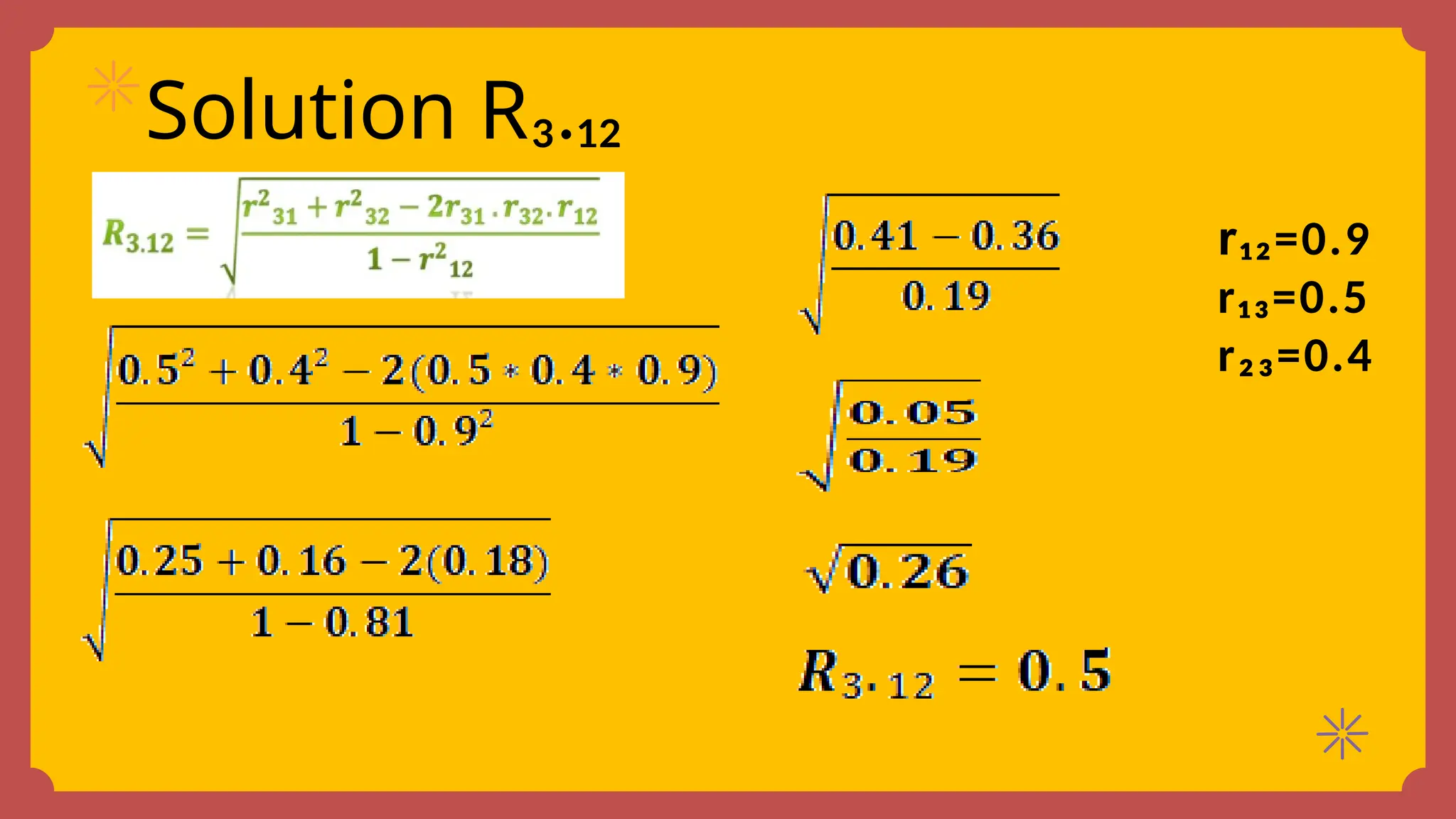 Solution R₃.₁₂
r₁₂=0.9
r₁₃=0.5
r₂₃=0.4
 