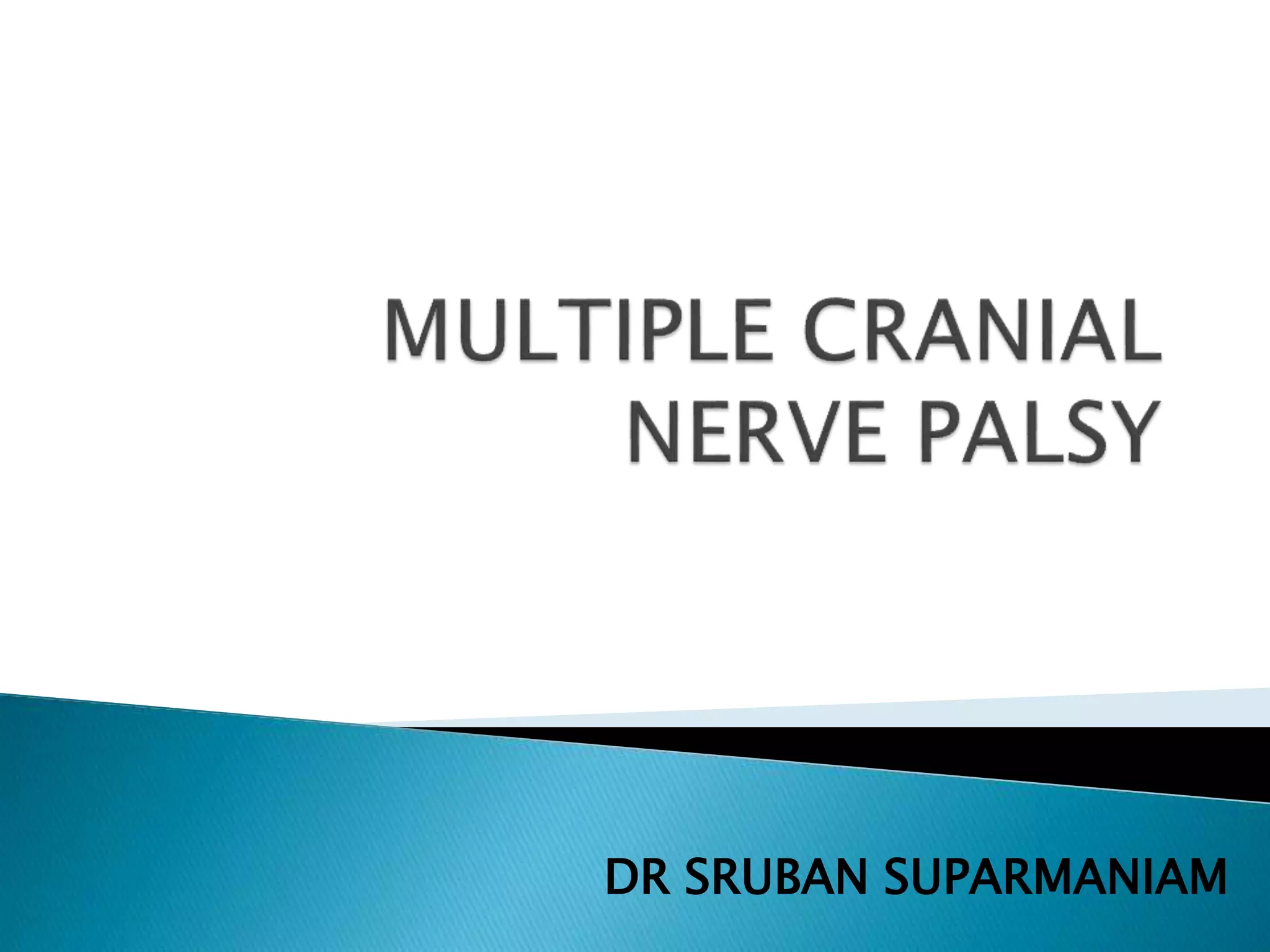 Multiple cranial nerve palsy final | PPTX