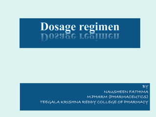 BY
NAUSHEEN FATHIMA
M.PHARM (PHARMACEUTICS)
TEEGALA KRISHNA REDDY COLLEGE OF PHARMACY1
 