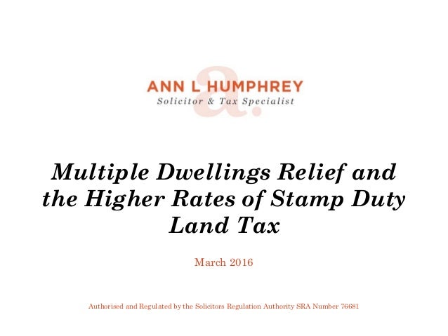 Multiple Dwellings Relief >> Multiple Dwellings Relief & Higher Rates of SDLT (March 2016) Multiple Dwellings Relief >> Multiple Dwellings Relief & Higher Rates of SDLT (March 2016)