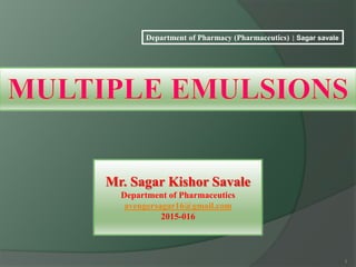 1
Mr. Sagar Kishor Savale
Department of Pharmaceutics
avengersagar16@gmail.com
2015-016
Department of Pharmacy (Pharmaceutics) | Sagar savale
 