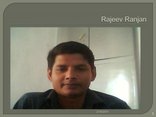 Rajeev Ranjan2/16/20113