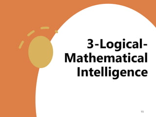 3-Logical-
Mathematical
Intelligence
15
 