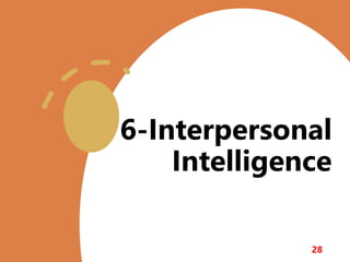 6-Interpersonal
Intelligence
28
 