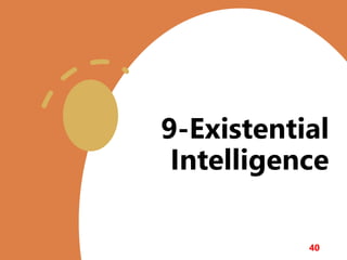 9-Existential
Intelligence
40
 