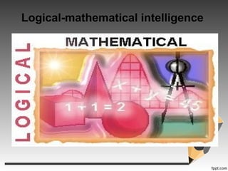 Logical-mathematical intelligence
 