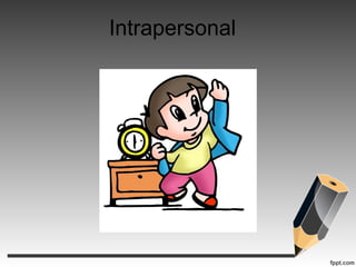 Intrapersonal
 