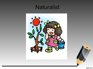 Naturalist
 