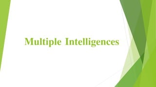 Multiple Intelligences
 