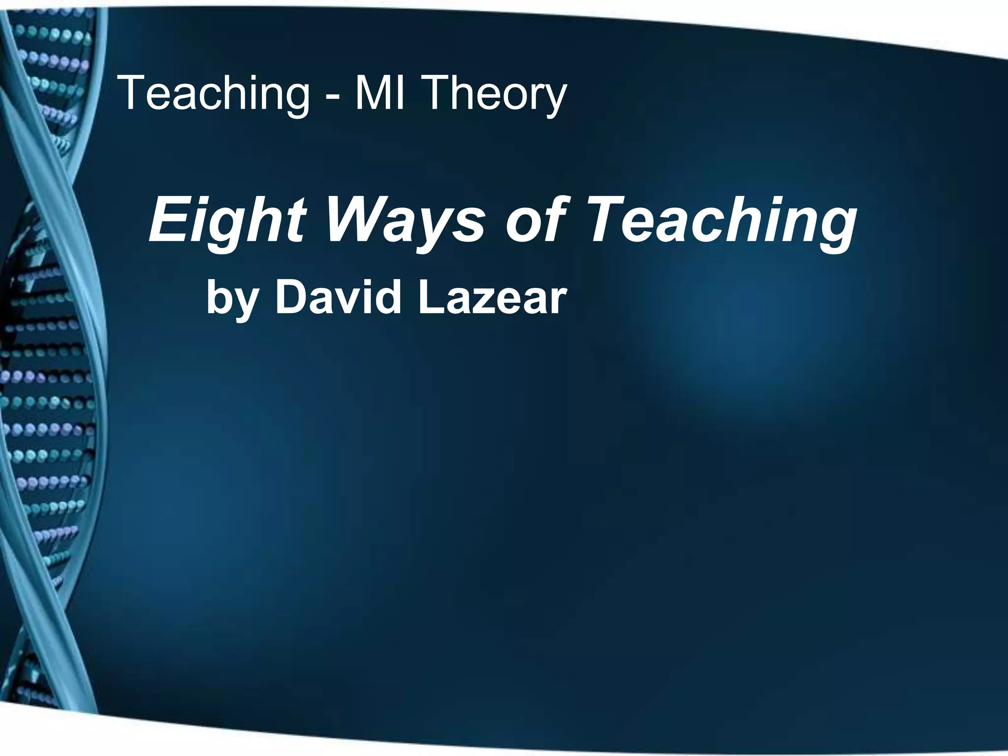 Teaching - MI Theory

 Eight Ways of Teaching
   by David Lazear
 