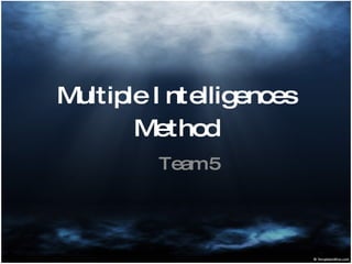 Multiple Intelligences Method Team 5 