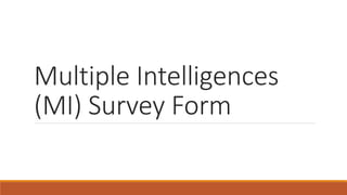 Multiple Intelligences
(MI) Survey Form
 