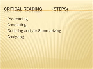  Pre-reading
 Annotating
 Outlining and /or Summarizing
 Analyzing
 