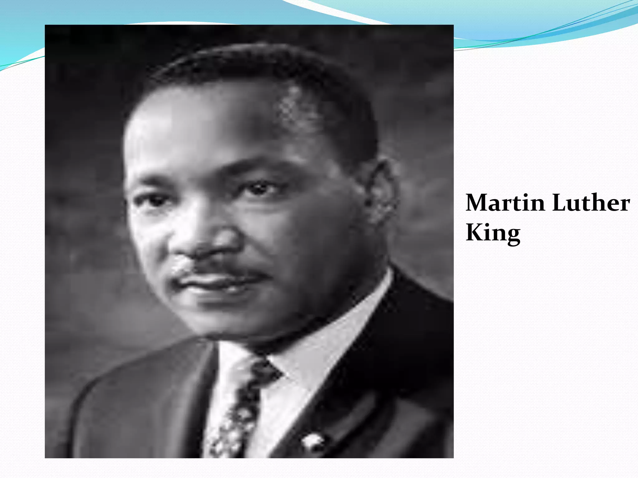 Martin Luther
King
 