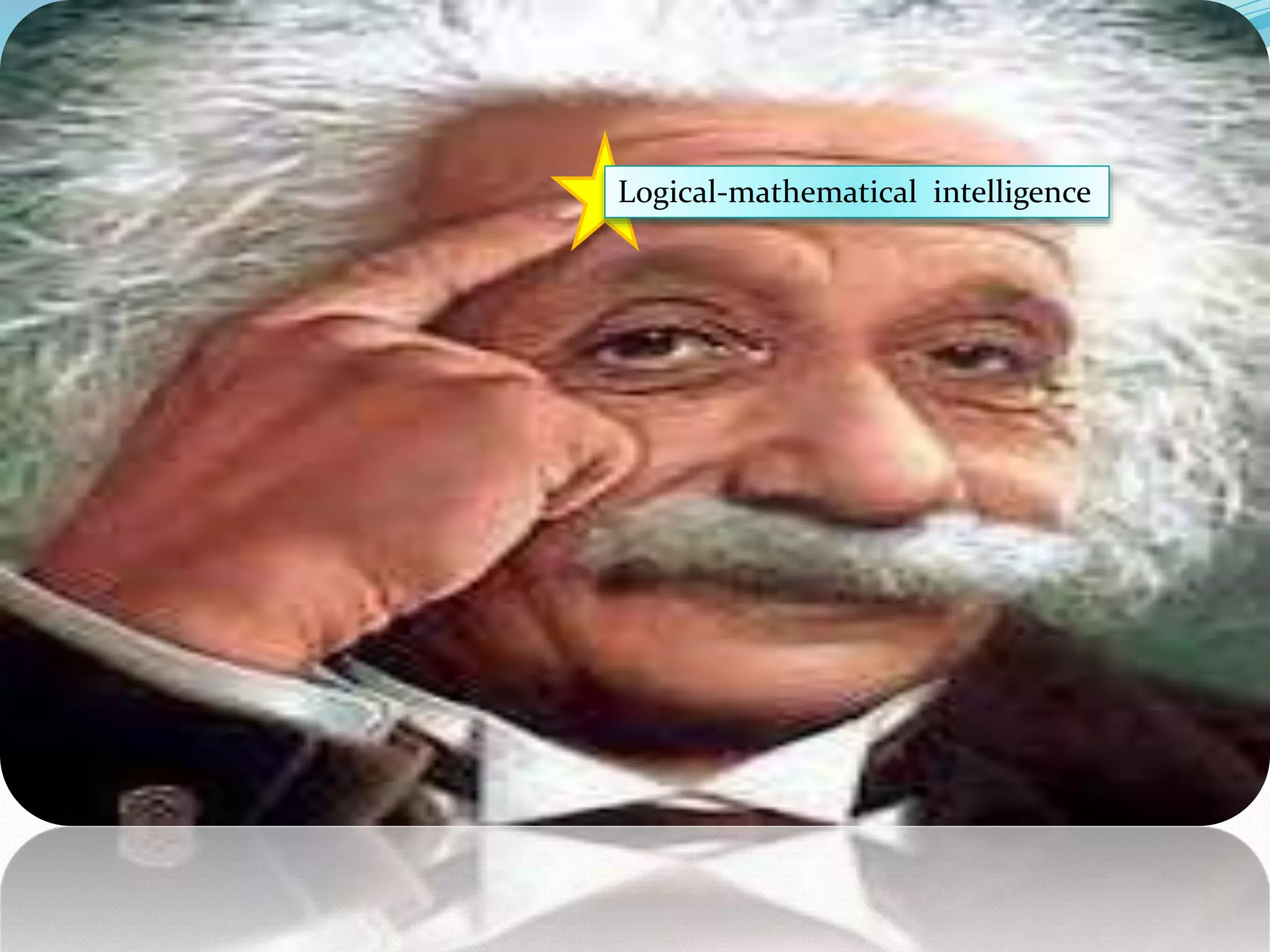 Logical-mathematical intelligence
 