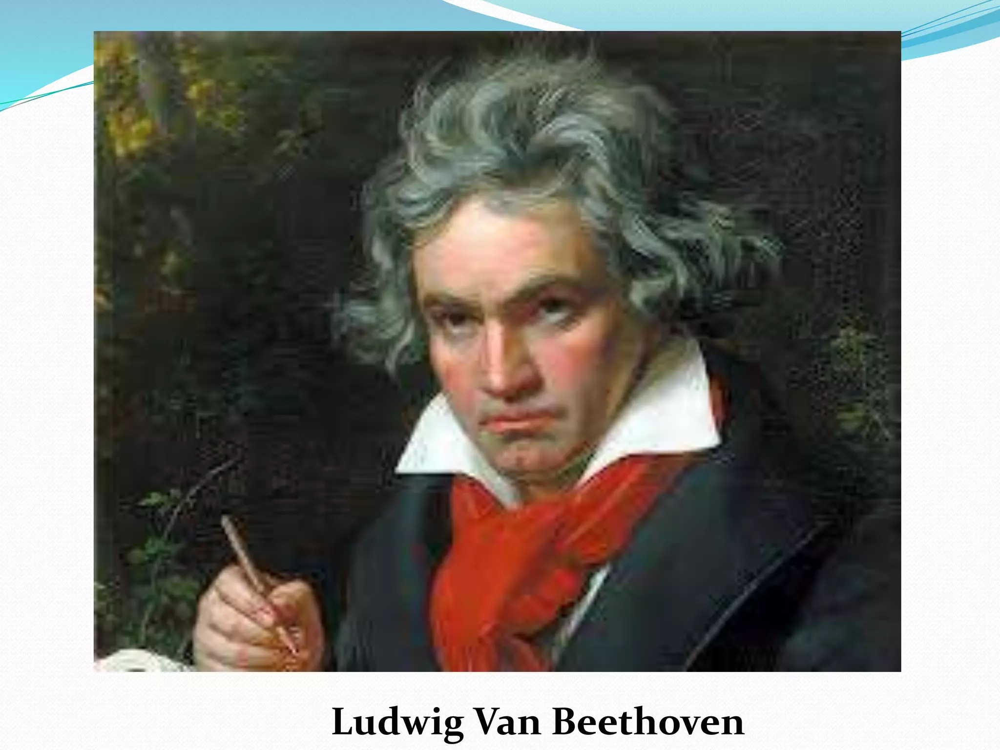 Ludwig Van Beethoven
 