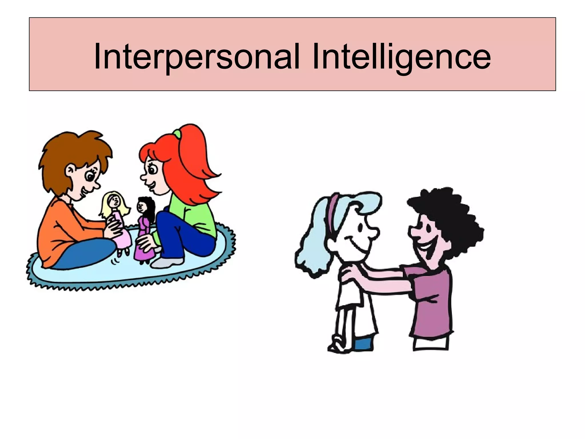 Interpersonal Intelligence

 