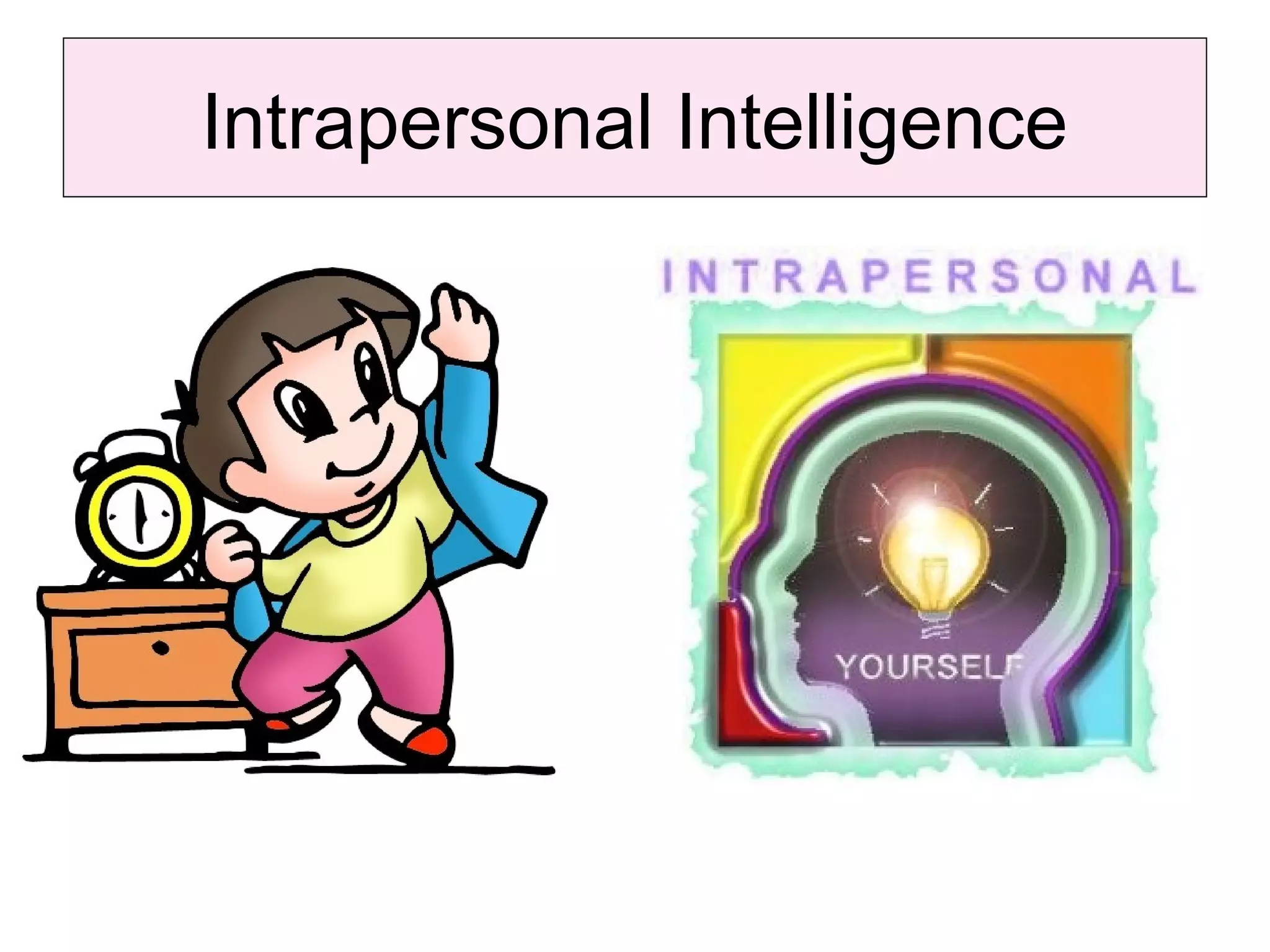 Intrapersonal Intelligence

 
