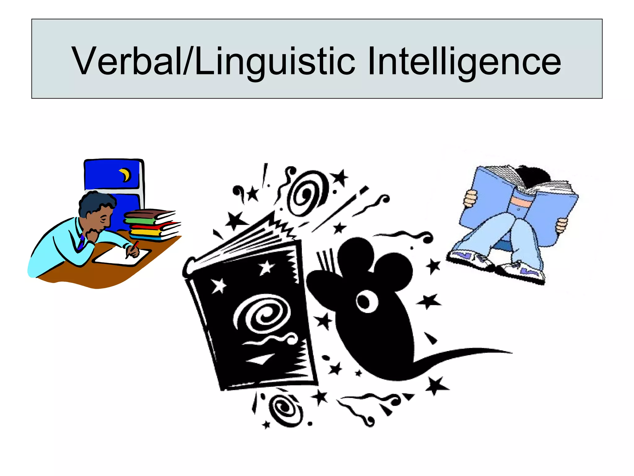 Verbal/Linguistic Intelligence

 