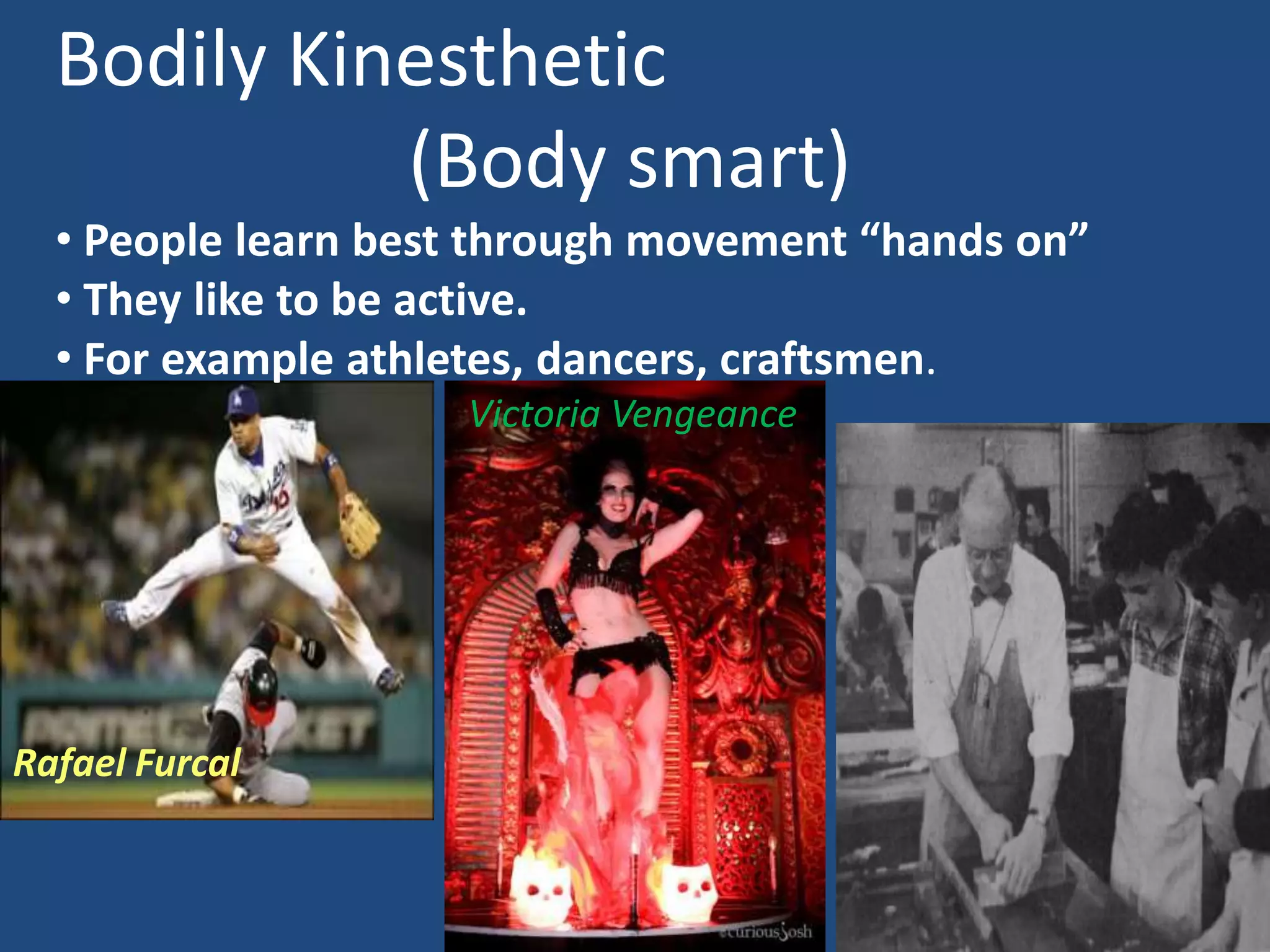 Musical Intelligence(Music Smart) Appreciating music.