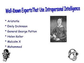 * Aristotle
* Emily Dickinson
* General George Patton
* Helen Keller
* Malcolm X
* Mohammed
 