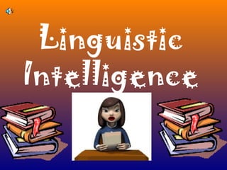Linguistic
Intelligence
 