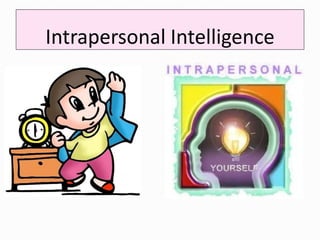 Intrapersonal Intelligence
 