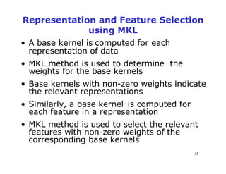 Multiple Kernel Learning based Approach to Representation and Feature ...