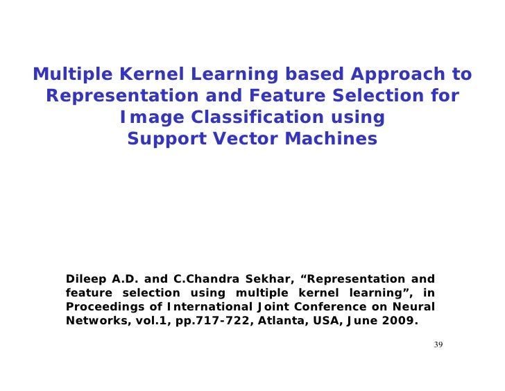 Multiple Kernel Learning Based Approach To Representation | multiple kernel learning based approach to representation Multiple Kernel Learning Based Approach To Representation | multiple kernel learning based approach to representation