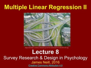 Lecture 8
Survey Research & Design in Psychology
James Neill, 2017
Creative Commons Attribution 4.0
Multiple Linear Regression II
Image source: https://commons.wikimedia.org/wiki/File:Autobunnskr%C3%A4iz-RO-A201.jpg
 