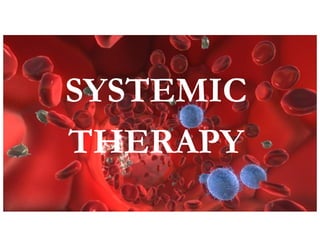 24
SYSTEMIC
THERAPY
 
