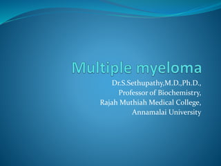 Dr.S.Sethupathy,M.D.,Ph.D.,
Professor of Biochemistry,
Rajah Muthiah Medical College,
Annamalai University
 