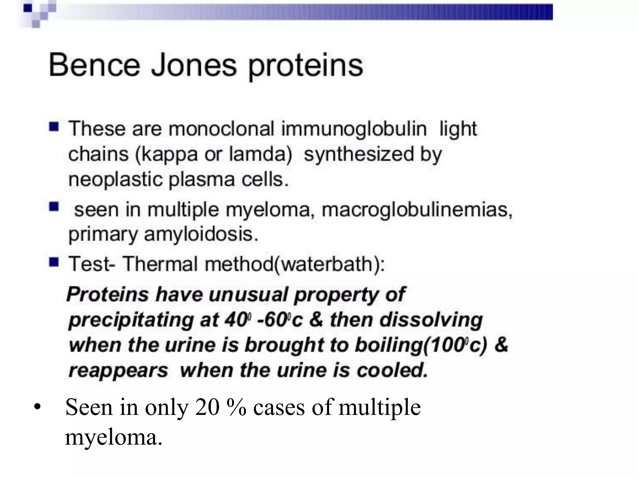 • Seen in only 20 % cases of multiple
myeloma.
 