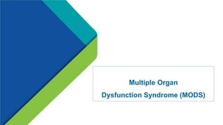 Multiple Organ
Dysfunction Syndrome (MODS)
 