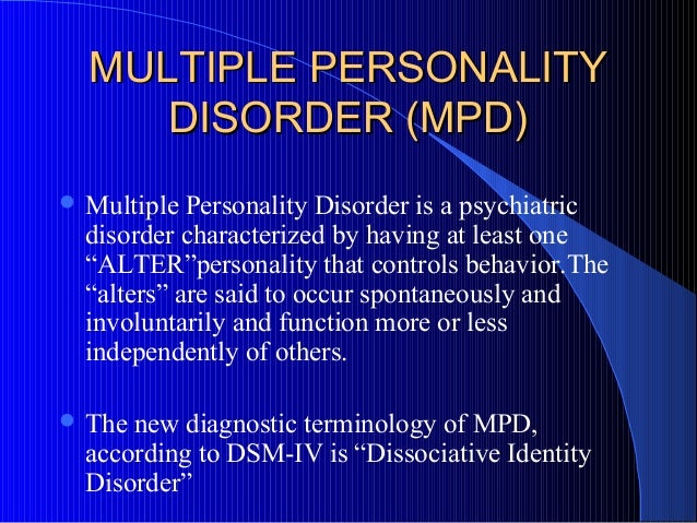a discussion about multiple personality disorder The application of the concept of multiple personality disorder (mpd) is one of the most complex and controversial issues facing forensic psychiatrists the case presented is one in which a diagnosis of multiple personality disorder is not only well documented, but was so diagnosed at least 10 years . a discussion about multiple personality disorder The application of the concept of multiple personality disorder (mpd) is one of the most complex and controversial issues facing forensic psychiatrists the case presented is one in which a diagnosis of multiple personality disorder is not only well documented, but was so diagnosed at least 10 years .
