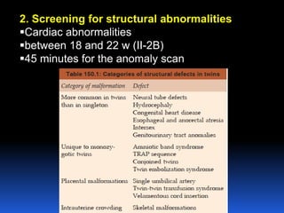 2. Screening for structural abnormalities
Cardiac abnormalities
between 18 and 22 w (II-2B)
45 minutes for the anomaly scan
 