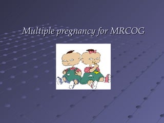 Multiple pregnancy for MRCOG 