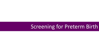 Screening for Preterm Birth
 