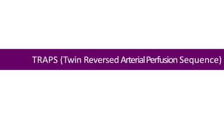 TRAPS (Twin ReversedArterialPerfusionSequence)
 