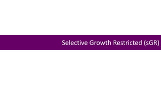 Selective Growth Restricted (sGR)
 