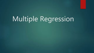 Multiple Regression
 