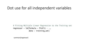 Dot use for all independent variables
summary(regressor)
 