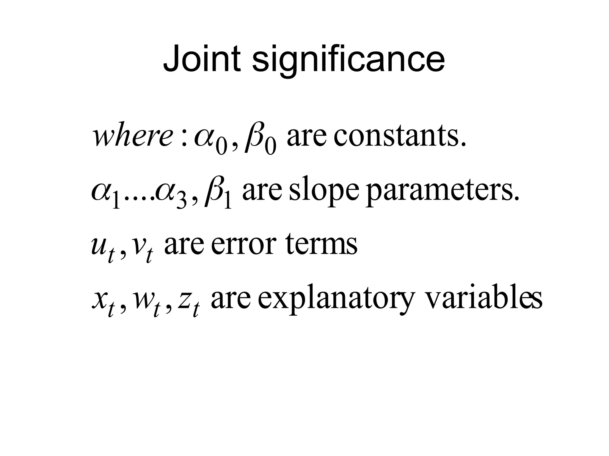 Joint significance s y variable explanator are , , s error term are , . parameters slope are , .... constants. are , : 1 3 1 0 0 t t t t t z w x v u where      