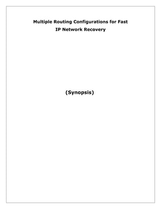 Multiple Routing Configurations for Fast
IP Network Recovery

(Synopsis)

 