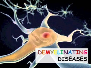 DEMYELINATING
DISEASES
 