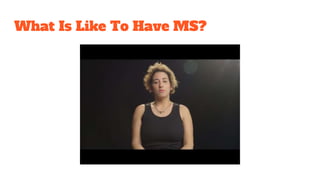 What Is Like To Have MS?
 