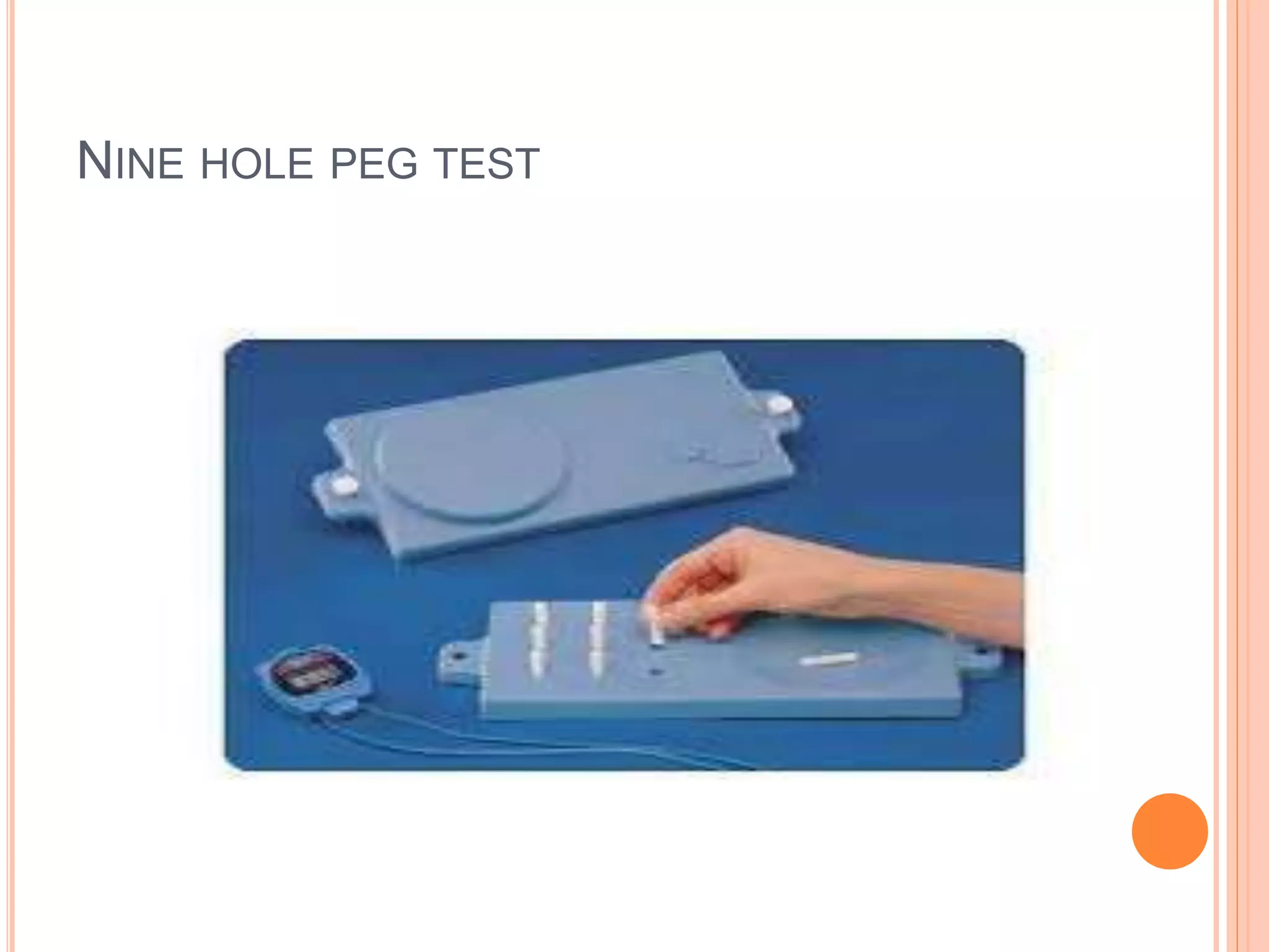 NINE HOLE PEG TEST
 