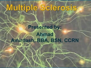 Presented by:
Ahmad
Amirdash, BBA, BSN, CCRN
1
 