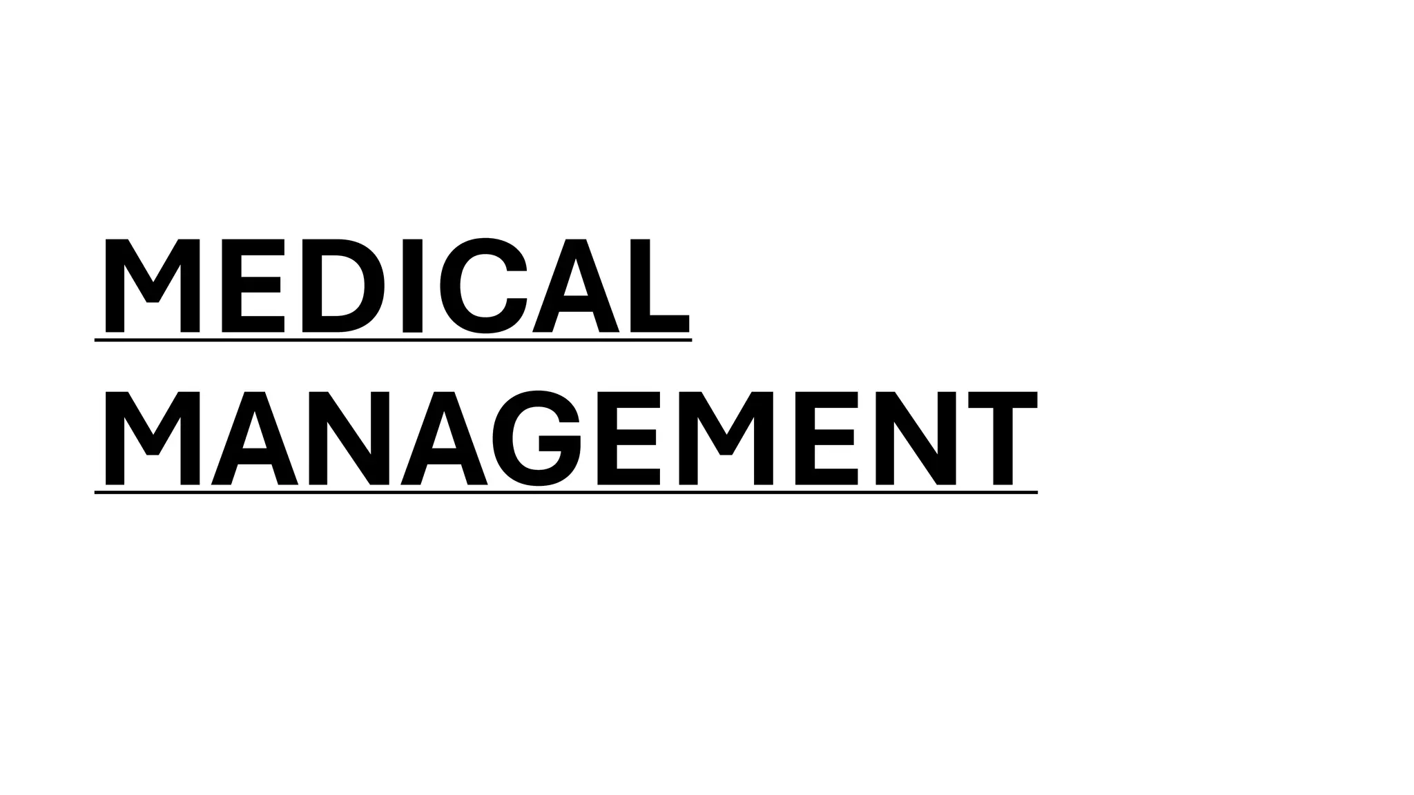 MEDICAL
MANAGEMENT
 