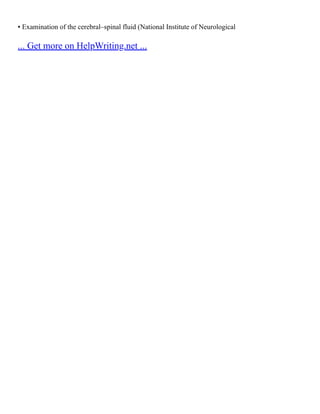 ▪ Examination of the cerebral–spinal fluid (National Institute of Neurological
... Get more on HelpWriting.net ...
 